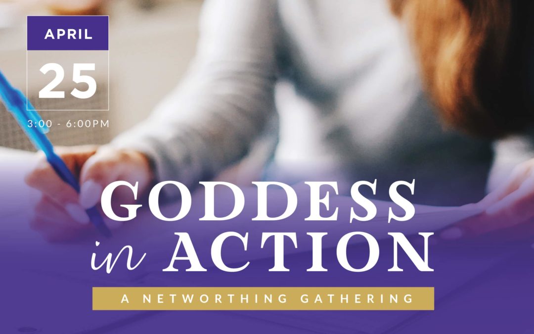 Goddess in Action: A Networthing Gathering