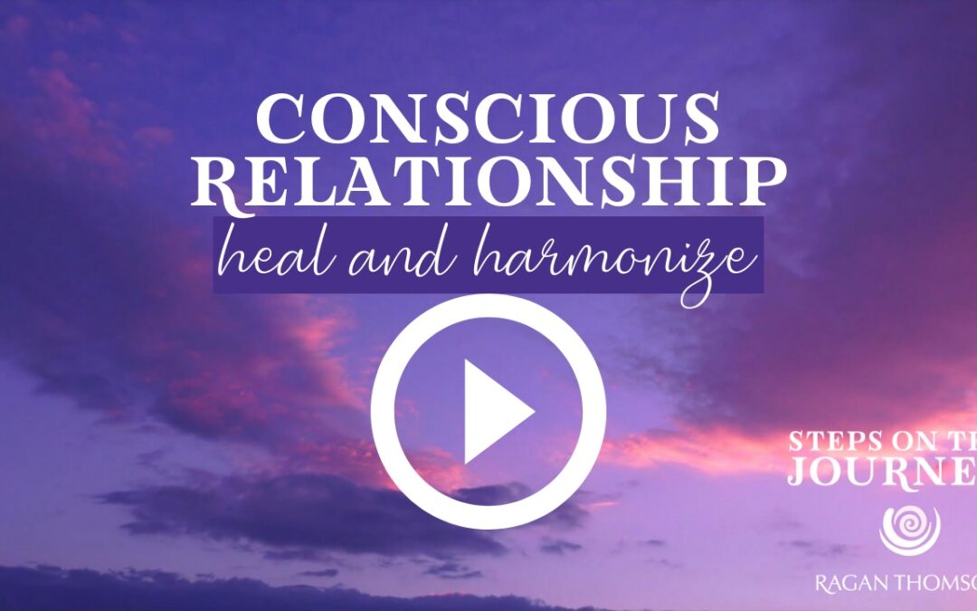 Ragan Thomson Steps on the journey weekly message - conscious relationship