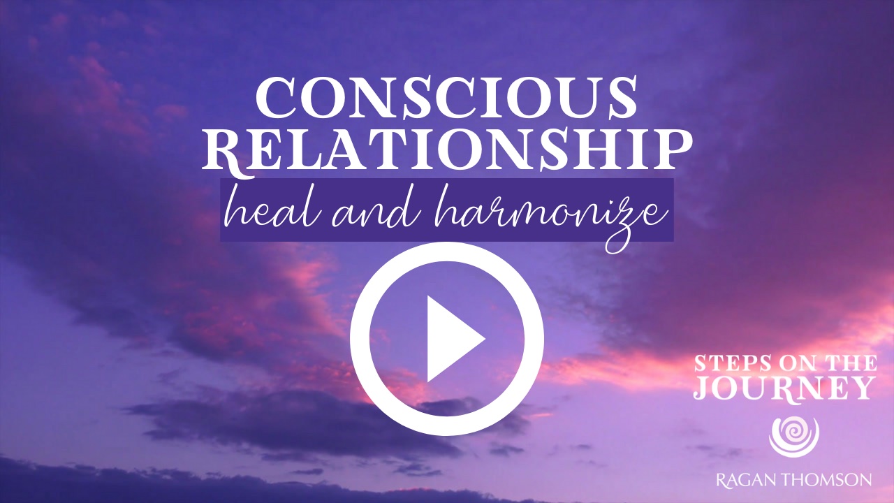 Ragan Thomson Steps on the journey weekly message - conscious relationship