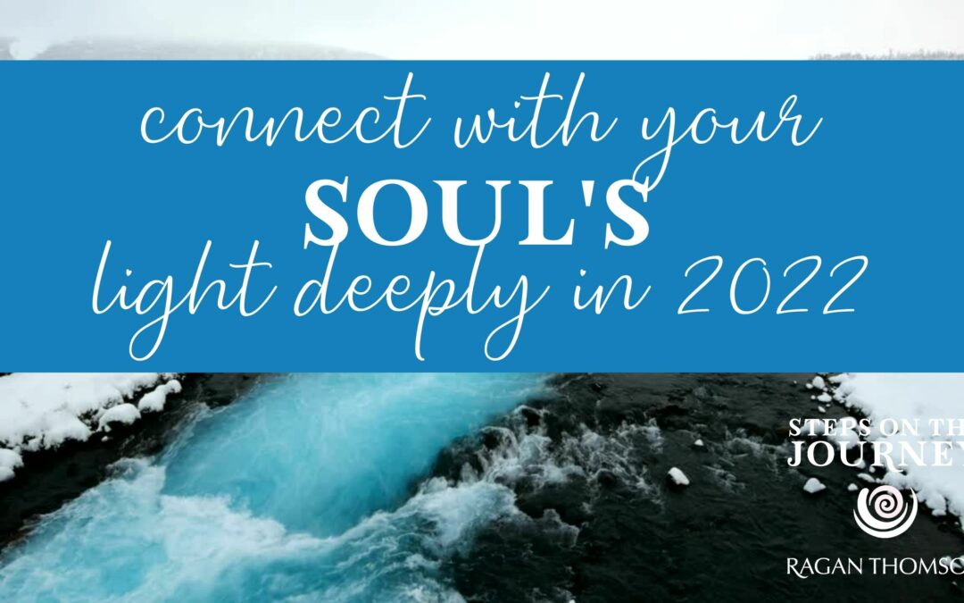 Connect With Your Souls Light Deeply in 2022