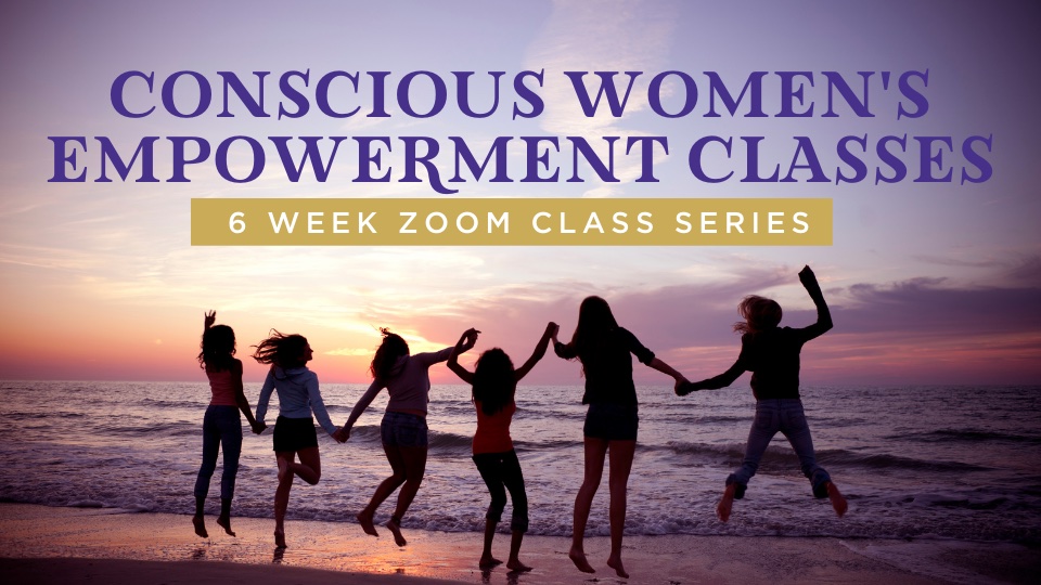 Conscious Women’s Empowerment Class