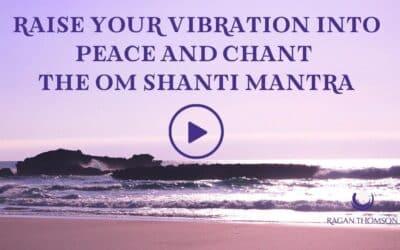Raise Your Vibration into Peace and Chant the Om Shanti Mantra