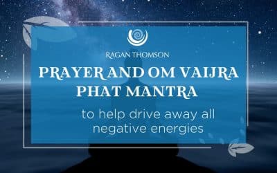 Prayer and Om Vaijra Phat Mantra to Help Drive Away ALL Negative Energies