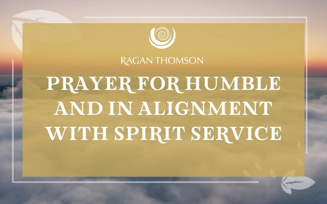 Prayer for Humble and in Alignment with Spirit Service