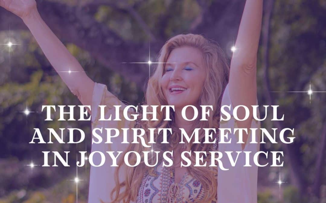 The Light Of Soul And Spirit Meeting In Joyous Service