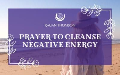 Prayer to Cleanse Negative Energy & Gratitude to Overflow