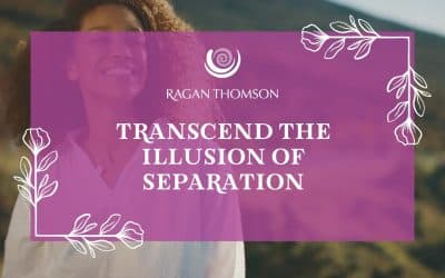 Transcend the Illusion of Separation