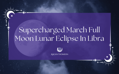 March Supercharged Full Moon Meditation – Lunar Eclipse in Libra
