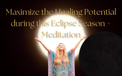 Maximize the Healing Potential during this Eclipse Season + Meditation
