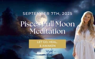 September 2025 Pisces Full Moon Meditation – Let Go, Heal & Awaken